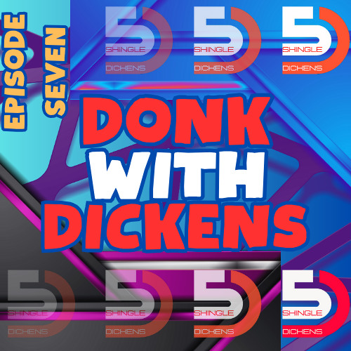 DONK WITH DICKENS - EPISODE SEVEN