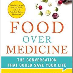 View KINDLE 🖋️ Food Over Medicine: The Conversation That Could Save Your Life by  Pa