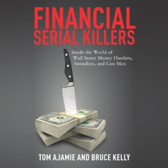 [Get] KINDLE 💙 Financial Serial Killers: Inside the World of Wall Street Money Hustl