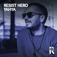 Resist Podcast/Resist Hero - Yahya