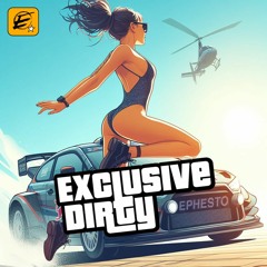 Ephesto - Exclusive Dirty