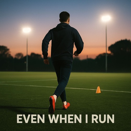 Even When I Run