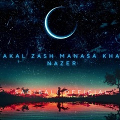 Ayakal zash Manasa Khana Nazer || Saqib Ali.mp3