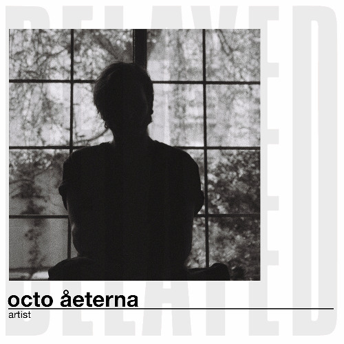 Delayed with... Octo Åeterna