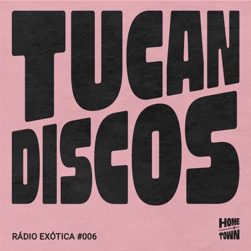 Rádio Exótica #006 - Tucan Discos