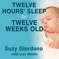 Access PDF 🖌️ Twelve Hours' Sleep by Twelve Weeks Old: A Step-by-Step Plan for Baby
