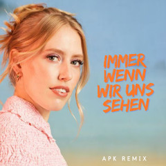 Immer wenn wir uns sehen - APK Remix 120 BPM