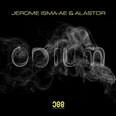 Jerome Isma-Ae & Alastor — Opium (Excape Artist Remix)