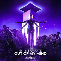 SIIK & Sickrate - Out Of My Mind (Radio Edit)