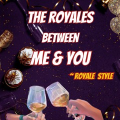 BETWEEN ME & YOU REMIX ( ROYALESTYLE )
