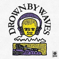 DROWN BY WAVES