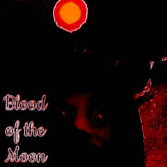 BLOOD OF THE MOON W/ JUICY JESUS