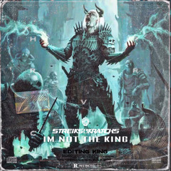 Streiks & Kratchs - Im Not The King