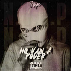No Van A Poder (N.V.A.P.) - POPE (Prod. by Pope)