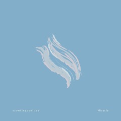 scyntleyourlove - Miracle