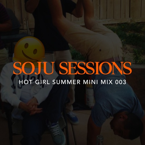 Soju Sessions 003: Hot Girl Summer