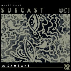 SUSCAST 001 - SAMBAKÉ
