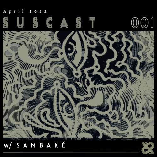 SUSCAST 001 - SAMBAKÉ