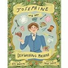 (PDF)(Read) Josephine and Her Dishwashing Machine: Josephine Cochrane&#x27s Bright Invention Makes a
