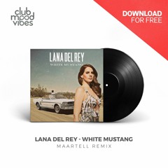 FREE DOWNLOAD: Lana Del Rey ─ White Mustang (Maartell Remix) [CMVF084]