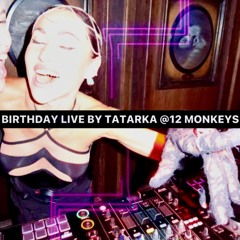 Birthday Live By Tatarka @12 Monkeys 09-08-2024