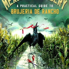 PDF✔read❤online Mexican Sorcery: A Practical Guide to Brujeria de Rancho