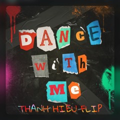 DANCE WITH ME - THANHHIEU FLIP