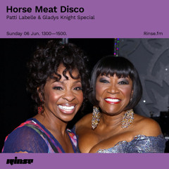 Horse Meat Disco: Patti Labelle & Gladys Knight Special - 06 June 2021