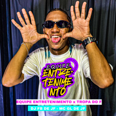 01. EQUIPE ENTRETENIMENTO JF x TROPA DO F - MC GL 22 (( DJ FB DE JF )) 2025