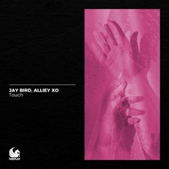 Jay Bird, Alliey XO - Touch