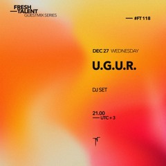 Fresh Talent - U.G.U.R. [FT118]
