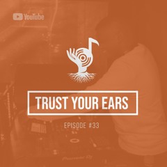 Trust Your Ears #33