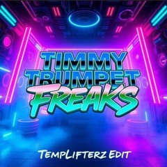 Timmy Trumpet - Freaks (TempLifterz Edit)