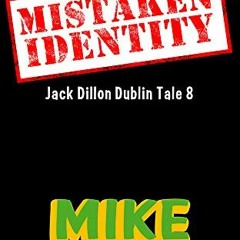 [Access] [KINDLE PDF EBOOK EPUB] Mistaken Identity (Jack Dillon Dublin Tales Book 8)