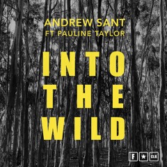 PREMIERE: Andrew Sant ft Pauline Taylor - Into The Wild