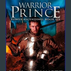 PDF 📖 Warrior Prince: An Epic Military Fantasy Novel (Power Ascending Book 6) Read online