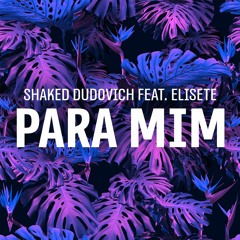 Shaked Dudovich Feat. Elisete - Para Mim