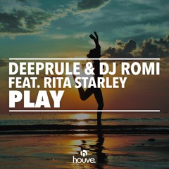 Deeprule, DJ Romi Feat. Rita Starley - Play (OUT NOW)