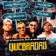 QUEBRADAS - MC Paulin da Capital, MC Lipi, MC Cabelinho e DJ GM ( Conexão 011 )