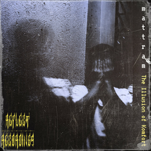 mattram - The Illusion of Komfort (Original Mix)