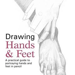 [READ] EPUB 📃 Drawing Hands & Feet: A practical guide to portraying hands and feet i