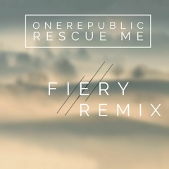 One Republic - Rescue me (Fiery Remix)