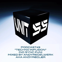 UNIT55 Podcast#3 TECHNO INFUSION (NOSYNCFUN) mixed by AndyRegelwerk aka AndyRegler