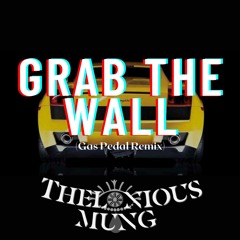 GRAB THE WALL(Gas Pedal flip)