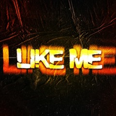 Like Me (prod. @dmntxo)
