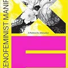 [READ] [PDF EBOOK EPUB KINDLE] The Xenofeminist Manifesto: A Politics for Alienation
