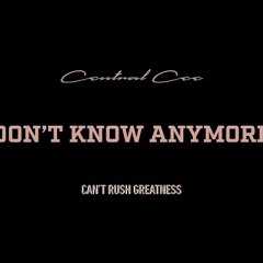 CENTRAL CEE - DON'T KNOW ANYMORE
