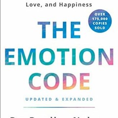 VIEW PDF EBOOK EPUB KINDLE The Emotion Code: How to Release Your Trapped Emotions for Abundant Healt