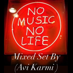 No Music No Life -Mixed Set BY (Avi Karmi)