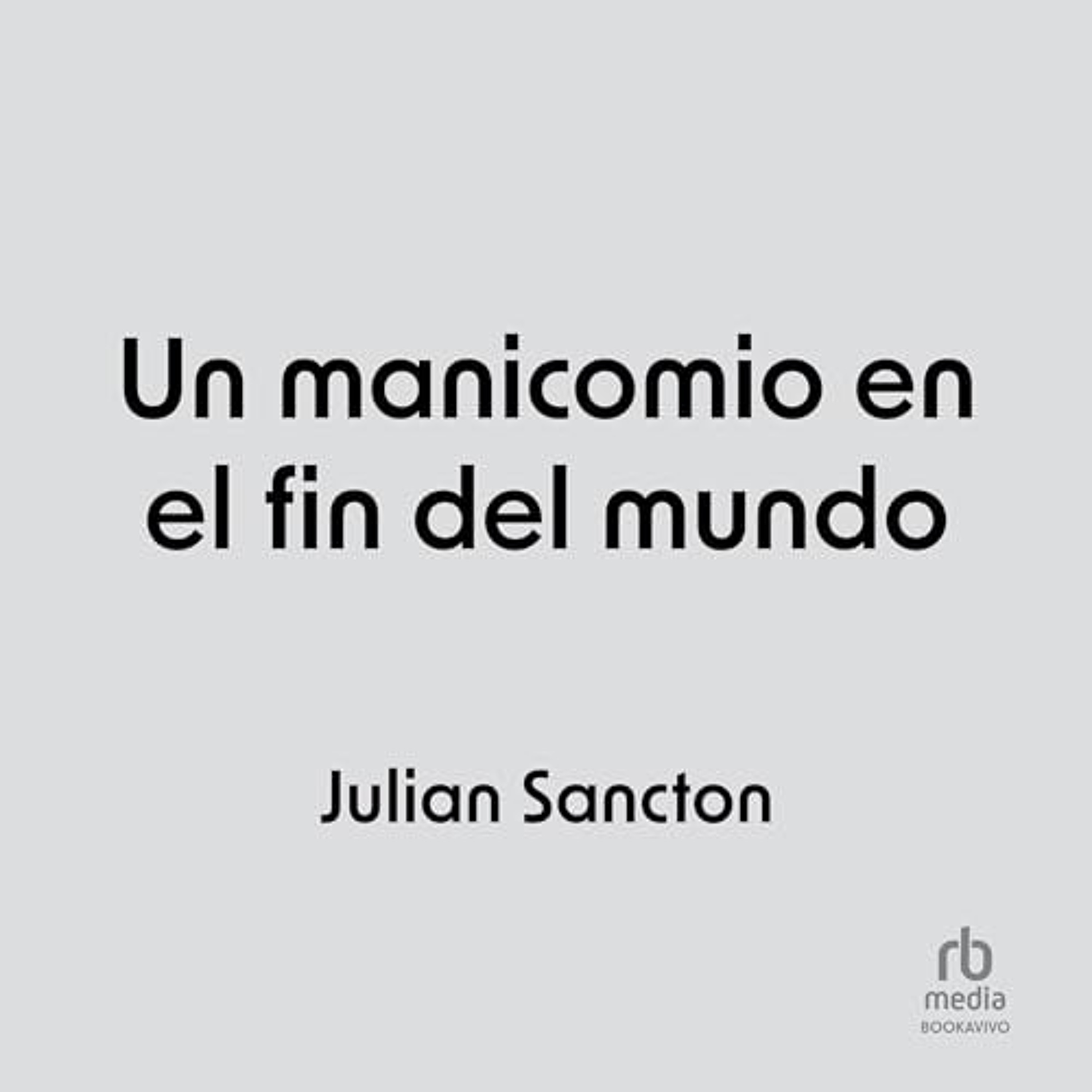 Manicomio del fin del mundo [Madhouse at the End of the Earth] (Audiolibro) | Prueba Gratis